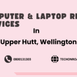 Top 10 Computer and Laptop Repair Services in Upper Hutt, Wellington