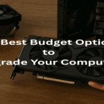 The Best Budget Options to Upgrade Your Computer