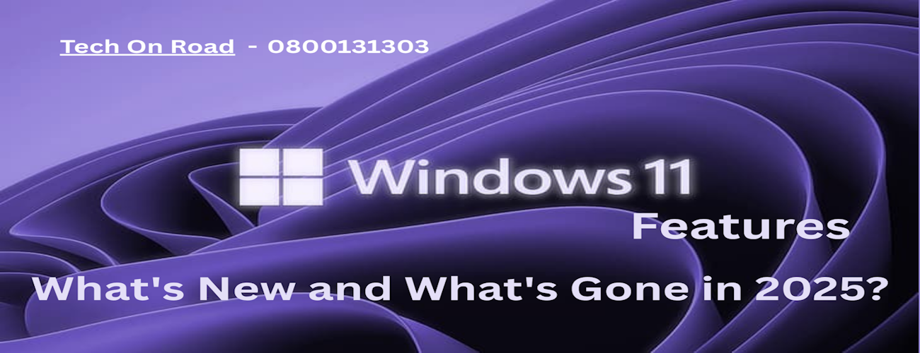 Windows 11 Features: What’s New and What’s Gone in 2025?