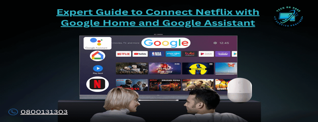 Expert Guide to Connect Netflix with Google Home and Google Assistant