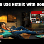 Pro Tips to Use Netflix With Google Home For The Best Experience