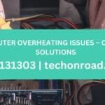 Computer Overheating Issues – Causes & Solutions