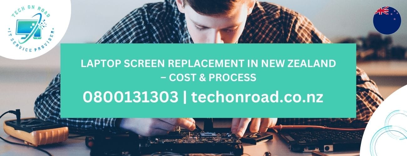 Laptop Screen Replacement in New Zealand – Cost & Process